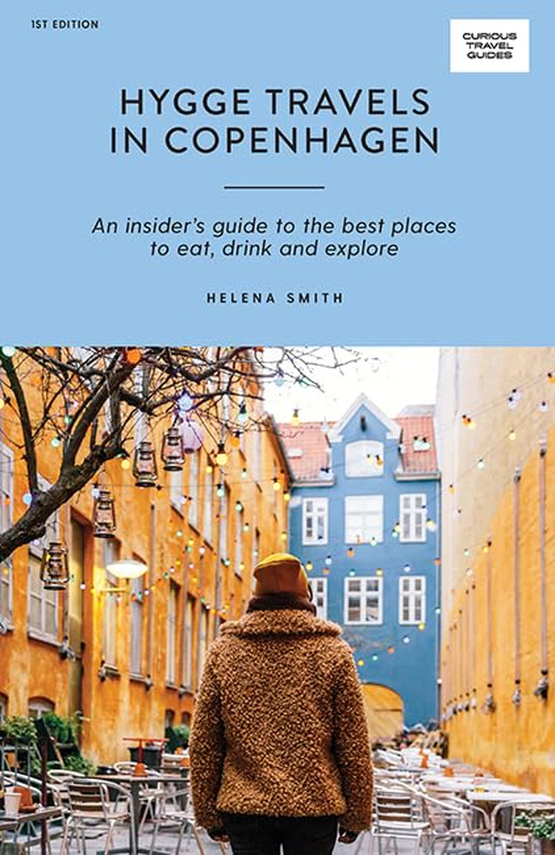 Hygge Travels in Copenhagen (Curious Travel Guides)