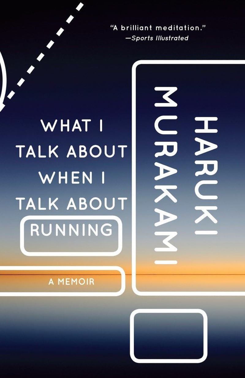 What I Talk about When I Talk about Running: a Memoir (Vintage International), Book Cover May Vary