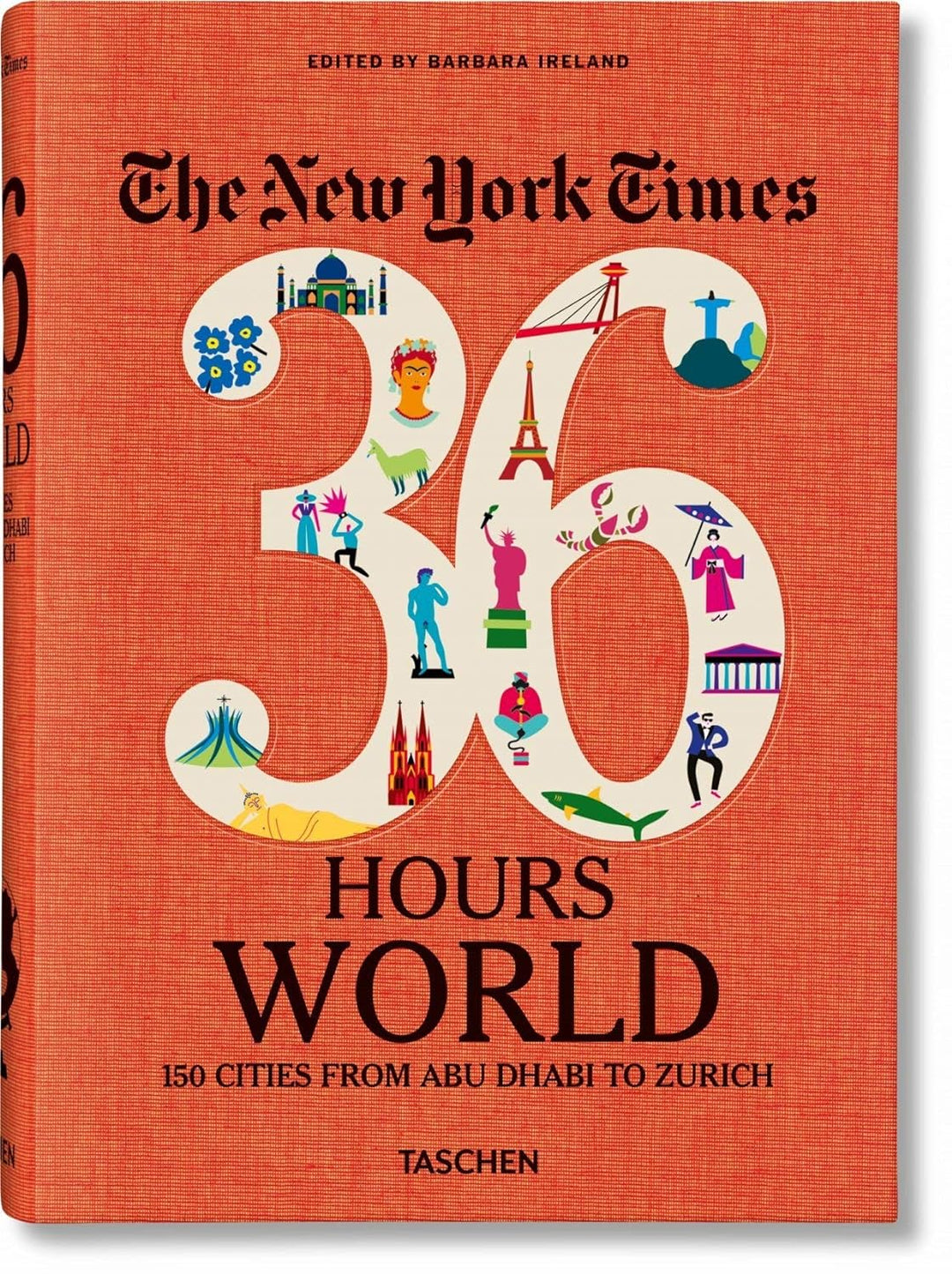 The New York Times 36 Hours World: 150 Cities from Abu Dhabi to Zurich